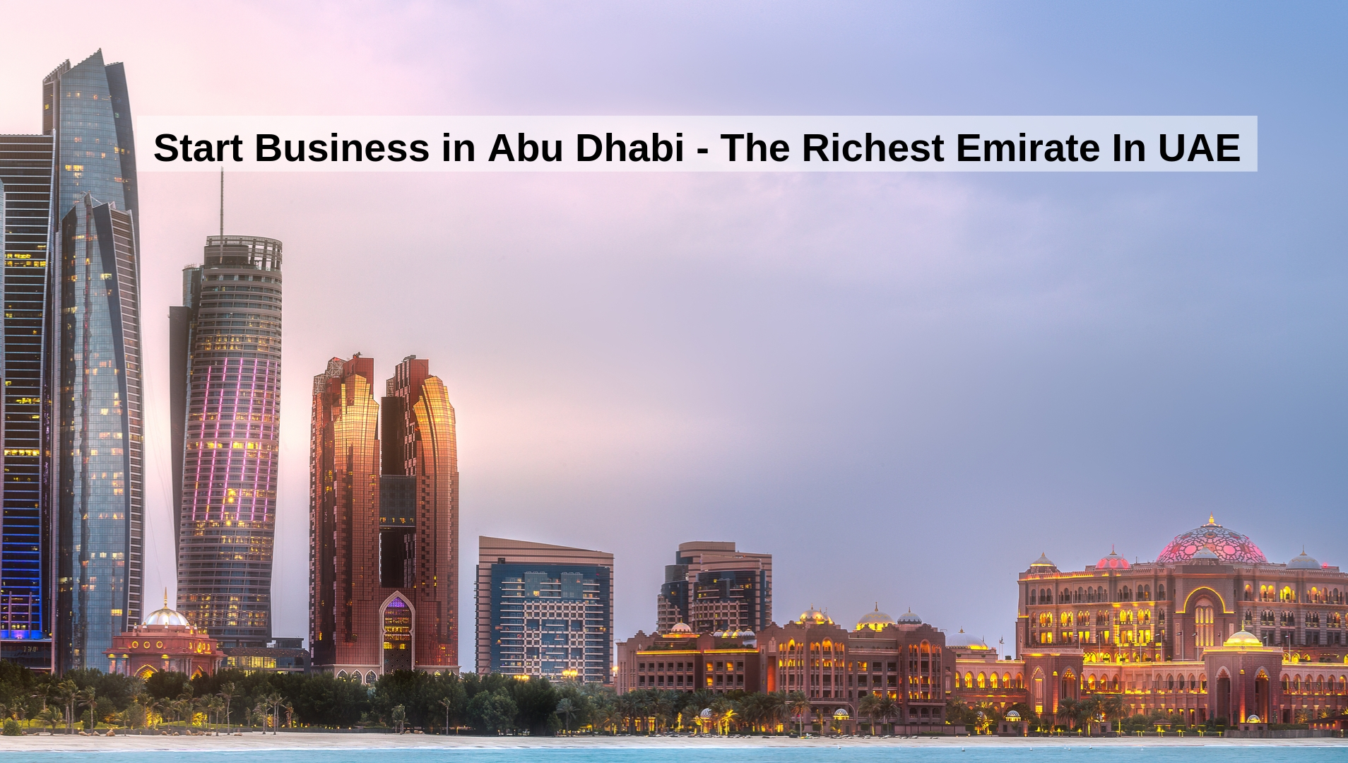 How to Start a Business in Abu Dhabi