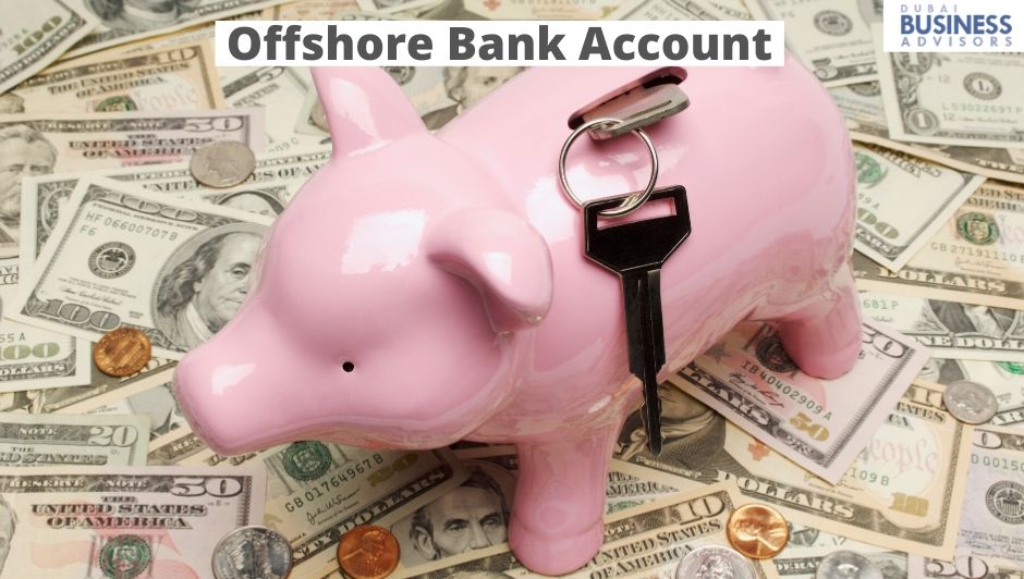 How to Open an Offshore Bank Account in Dubai