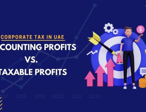 Corporate Tax in UAE: Accounting Profits Vs. Taxable Profits