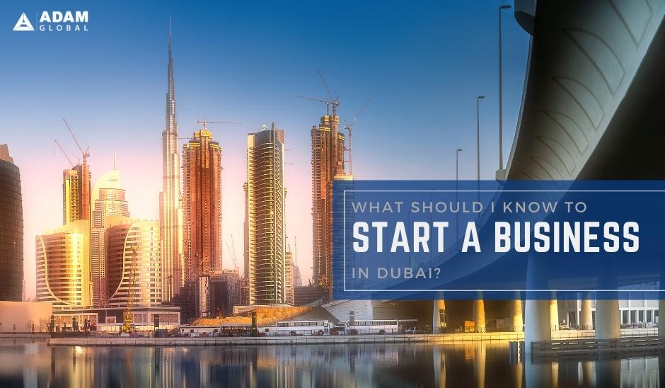 What-Should-I-Know-to-Start-a-Business-in-Dubai