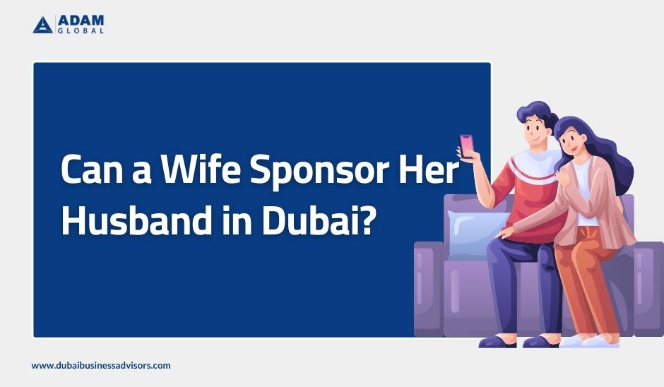 Can-a-Wife-Sponsor-Her-Husband-in-Dubai