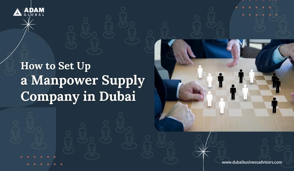 How-to-Set-Up-a-Manpower-Supply-Company-in-Dubai