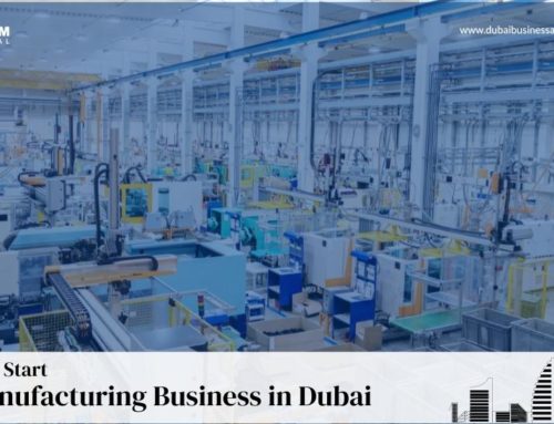 How to Start a Manufacturing Business in Dubai?