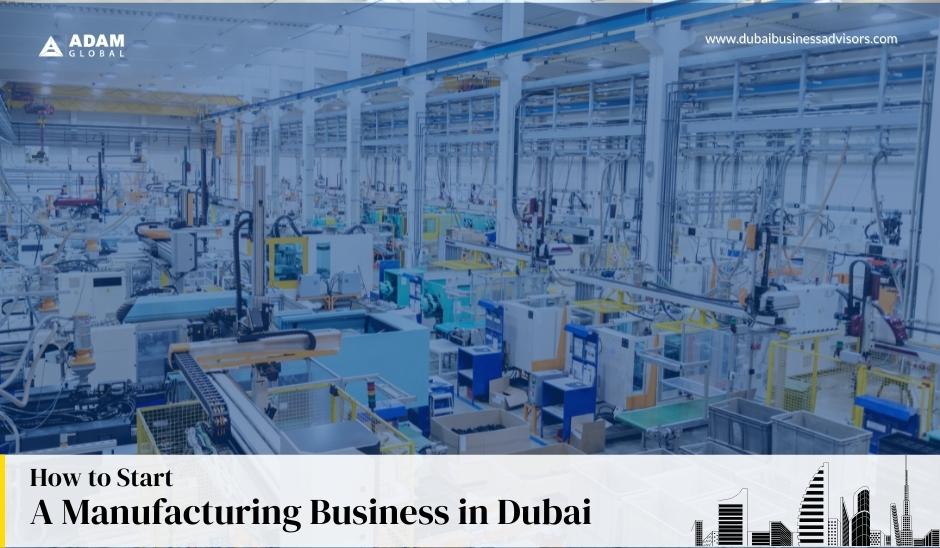 How-to-Start-a-Manufacturing-Business-in-Dubai