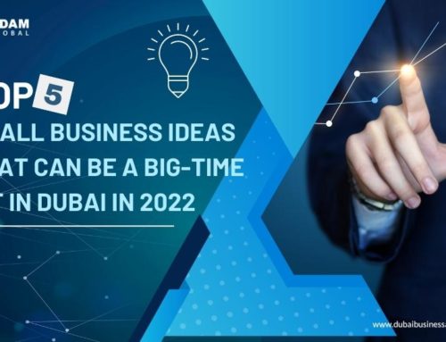 Top 5 Small Business Ideas That Can Be a Big-time Hit in Dubai in 2022