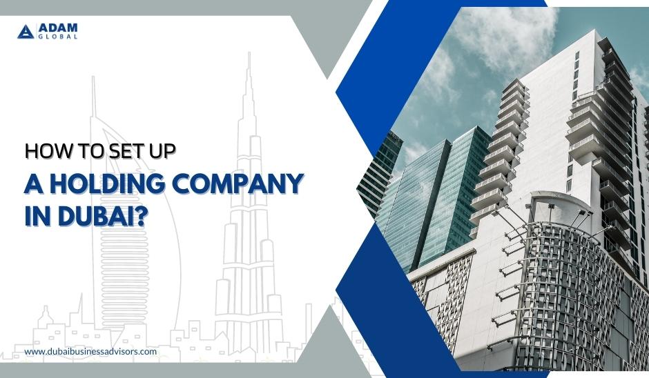 How-to-Set-up-a-Holding-Company-in-Dubai