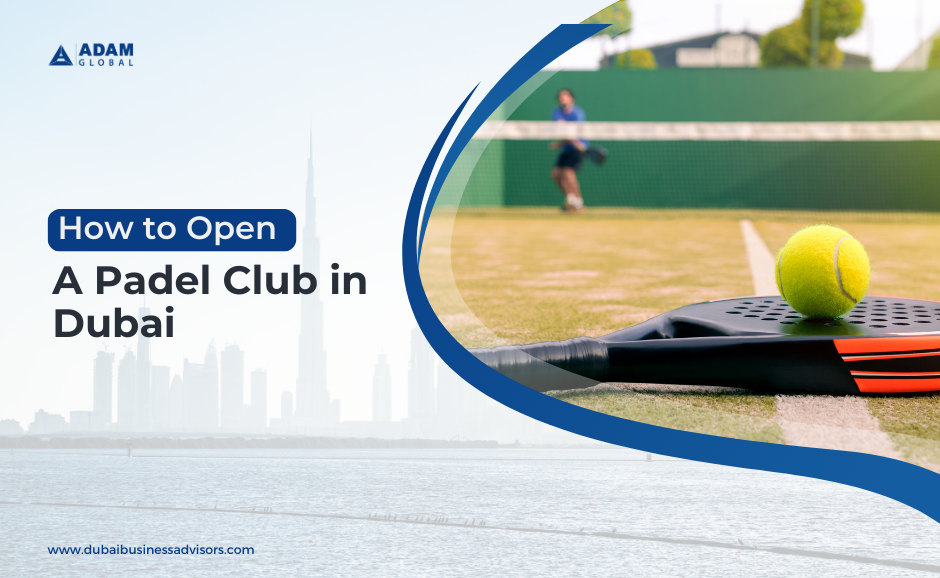 How to Open a Padel Club in Dubai