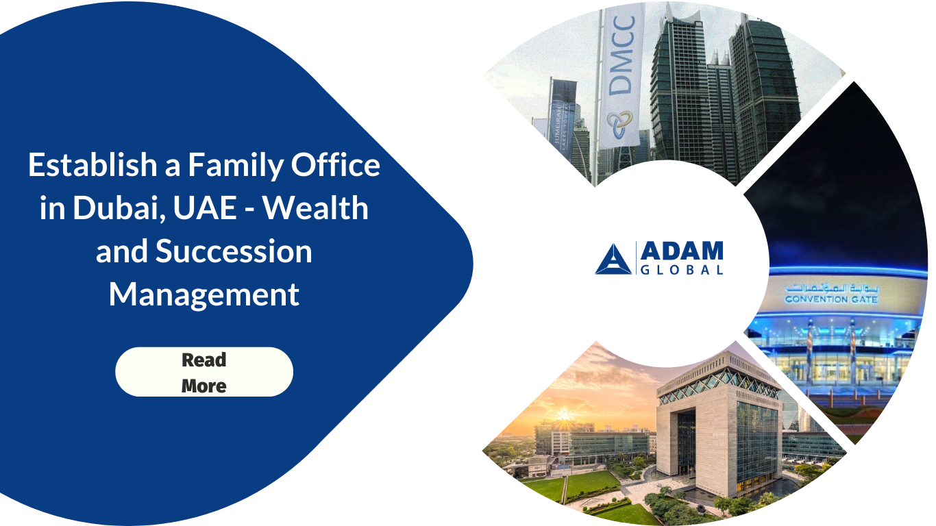 Establish a Family Office in Dubai, UAE, for Wealth and Succession Management