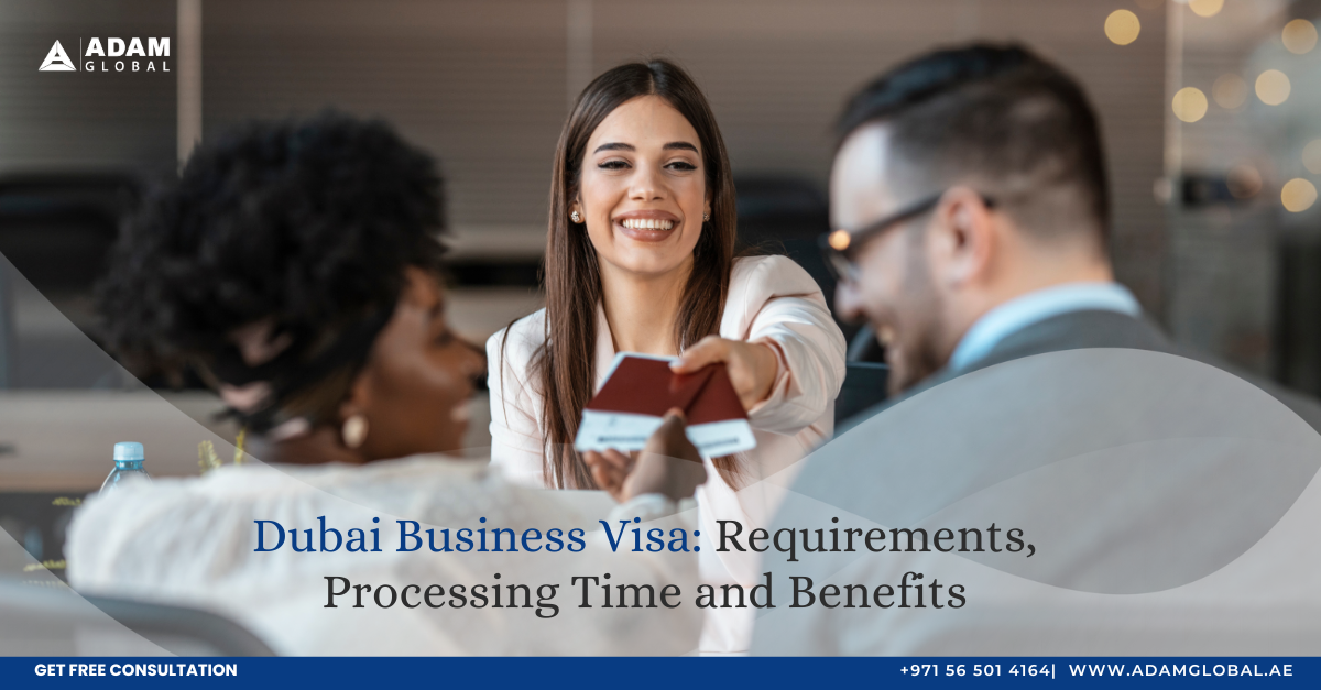 Dubai Business Visa Requirements, Processing Time and Benefits