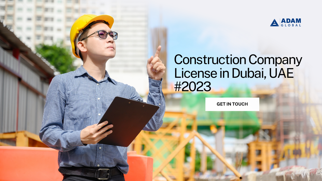 Construction Company License in Dubai, UAE #2023