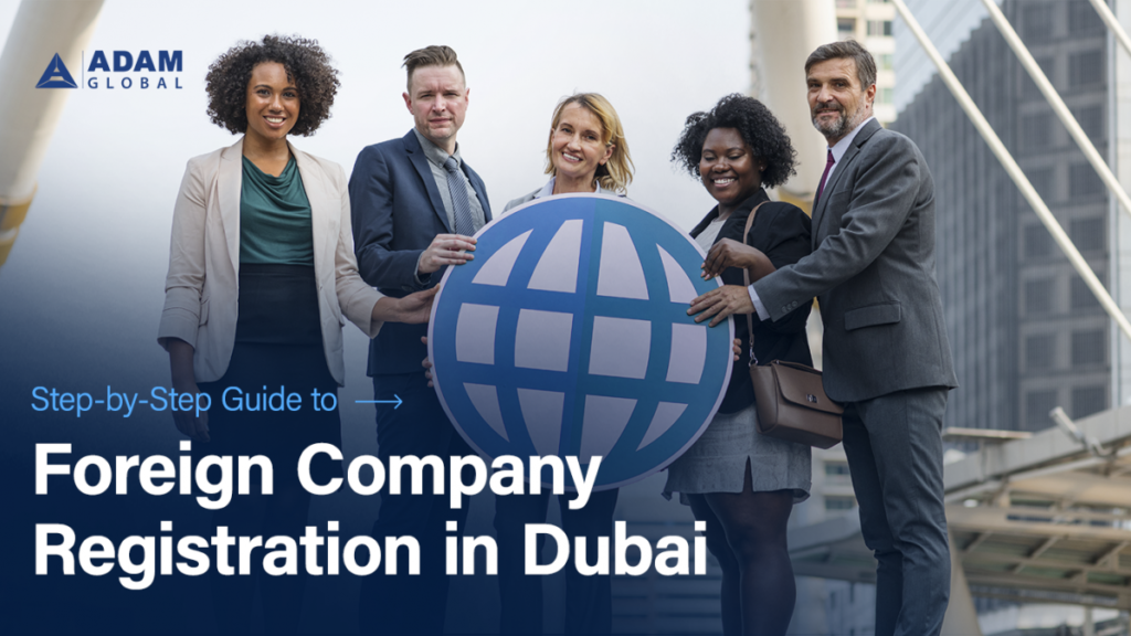Step-by-Step-Guide-to-Foreign-Company-Registration-in-Dubai