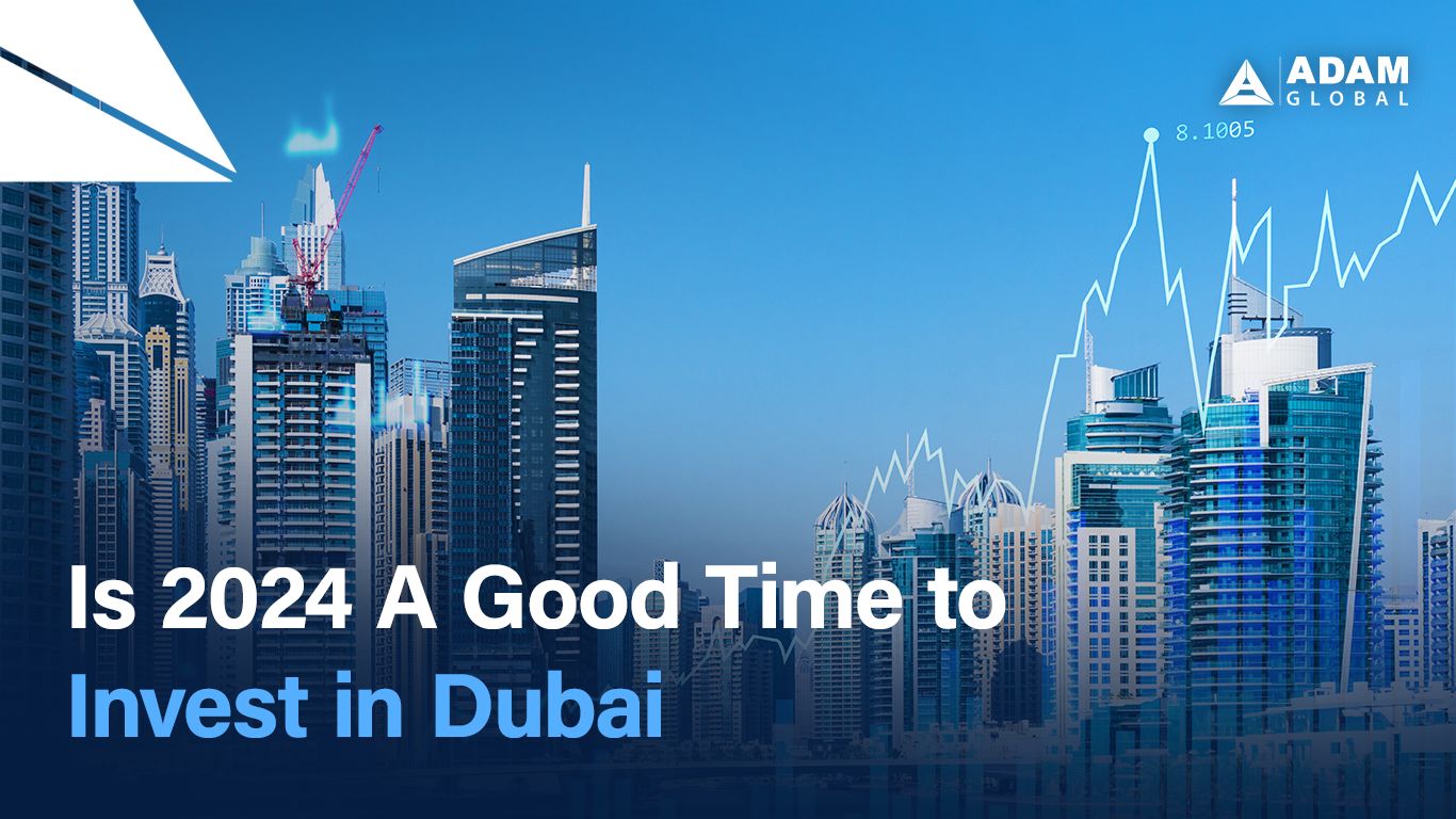 Is 2024 A Good Time to Invest in Dubai?